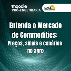 Entenda o Mercado de Commodities: preços, sinais e cenários no agro - Online